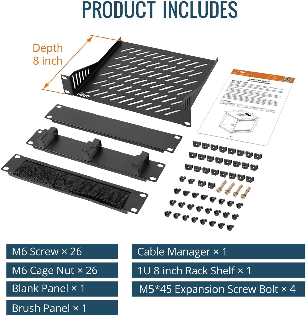 11110211-AU SKU Product Includes:M6Screwx26
M6 Cage Nut x 26
Blank Panel x1
Cable Manager x1
1U8 inch Rack Shelf x1
M5*45 Expansion Screw Bolt x 4
Brush Panel x1